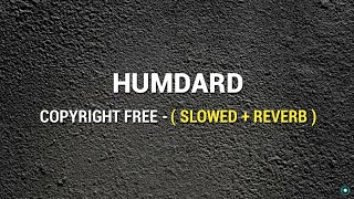 HUMDARD   SLOWED  REVERB  Copyright Free  FULL SONG  Humdard Song  Official Gameplay [upl. by Yelnek]