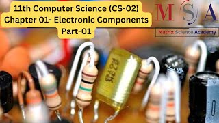 CS02  Chp 1  PART01  Electronic Components  Class 11  Maharashtra Board [upl. by Ffej]