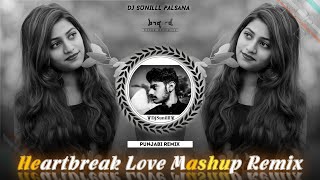 ✨ HEARTBREAK LOVE MASHUP REMIX 💞 PUNJABI REMIX ❣️ 🎵 DJ SUNILLL PALSANA 👑 [upl. by Nikal]