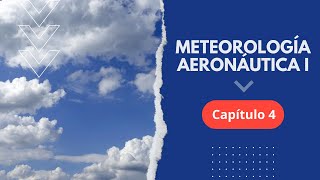 Curso Gratuito de Meteorología Aeronáutica I  CAPÍTULO 4 [upl. by Boyd]