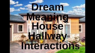 Dream Meanings House Hallway Interactions With Dream Characters [upl. by Trinity]