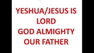 YESHUA JESUS THE ONLY ONE GOD ALMIGHTY [upl. by Callista]