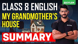 Class 8 English  My Grandmothers House  Summary  Xylem Class 8 [upl. by Ennybor]