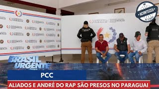 Aconteceu na Semana  Aliados do PCC e de André do Rap são presos no Paraguai [upl. by Namreg]