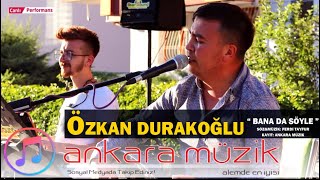 Özkan Durakoğlu 2020  Bana da Söyle  NETTE İLK CANLI PERFORMANS FULL HD [upl. by Aloin343]