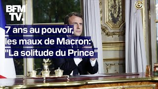 7 ans au pouvoir les maux de Macron  Épisode 1 quotLa solitude du Princequot [upl. by Schott]