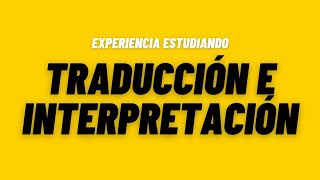 Estudiar TRADUCCIÓN e INTERPRETACIÓN  Experiencia estudiando traducción e interpretación [upl. by Adala400]