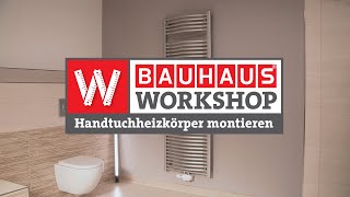 HandtuchHeizkörper im Bad montieren Anleitung  BAUHAUS Workshop [upl. by Darrey]