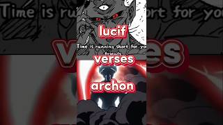 Lucif vs archon 《demon vs god who is the strongest》 [upl. by Nudd]