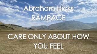 Abraham Hicks  RAMPAGE  CARE ONLY ABOUT HOW YOU FEEL With music No ads [upl. by Adnorahs]