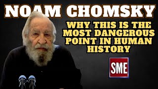 Noam Chomsky  on Why This Is the Most Dangerous Point in Human History [upl. by Collin]