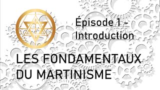 Les fondamentaux du Martinisme  Épisode 1  Introduction [upl. by Wei]