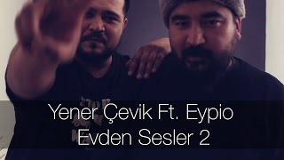 Yener Çevik Ft Eypio  Evden Sesler 2 [upl. by Alyahs]