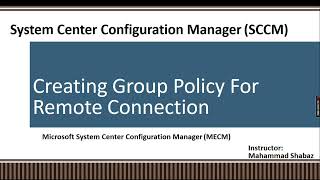 13 SCCM Training For Beginners  Creating Group Policy for Remote Connection [upl. by Asiluj659]