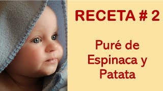 Receta 2  Comidas Para Bebés de 6 a 9 Meses  Puré de Espinaca y Papa [upl. by Laenej573]