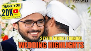 SAYYID MIHRAJ THANGAL  WEDDING DAY HIGHLIGHTS [upl. by Lilaj]