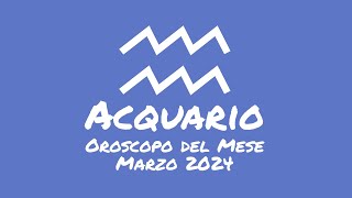 Oroscopo Acquario Marzo 2024 [upl. by Alecia]