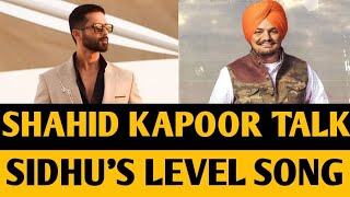 Sidhu Moose Wala • Shahid Kapoor Talking About Sidhus Level Song 🔥⛳ • Big Update [upl. by Pierce]