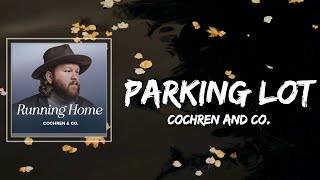 Cochren and Co  Parking Lot Lyrics [upl. by Ecinnahs]