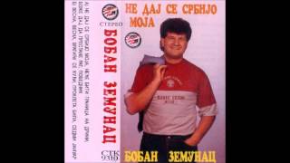 Boban Zemunac  Ne Daj Se Srbijo Moja  Audio 1993 [upl. by Neelie654]