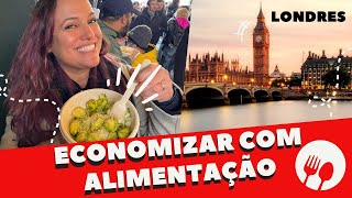 19 DICAS DE COMO ECONOMIZAR COM ALIMENTAÇÃO EM LONDRES [upl. by Oinotnanauj698]