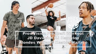 Pros Vision NBA Pre Draft Workout with JD DAVIDSON RJ HAMPTON ALONDES WILLIAMS and KETON WALLACE [upl. by Rana]