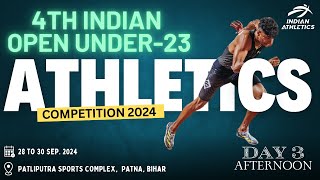 4TH INDIAN OPEN NATIONAL U23 ATHLETICS COMPETITION 2024  DAY3 AFTERNOON 30092024 [upl. by Otrebireh209]