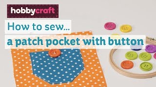 How to sew a patch pocket with a button  Hobbycraft [upl. by Uda897]