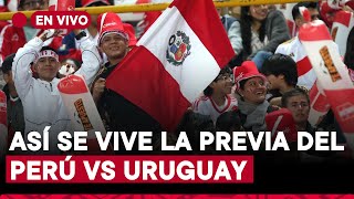 Perú vs Uruguay así se vive la previa por TVPerú Noticias EN VIVO hoy viernes 11 de octubre [upl. by Ulla]