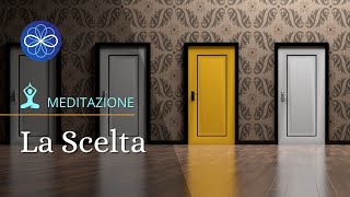 La Scelta  meditazione guidata per scegliere intuitivamente [upl. by Lionello]