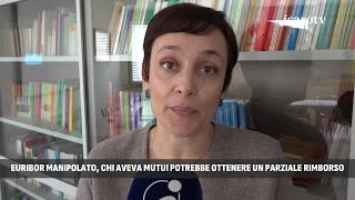 Euribor manipolato I cittadini potrebbero riavere parte degli interessi sui mutui [upl. by Taggart]