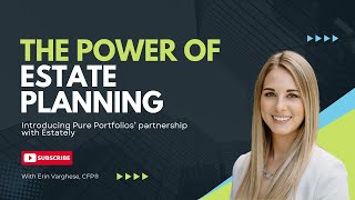 The Power of Estate Planning  Introducing Pure Portfolios’ partnership with Estately [upl. by Aetnuahs23]