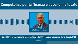 Ep36  Programmazione e controllo nella PA il nuovo percorso della Scuola IFEL [upl. by Yesor458]