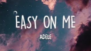 Adele  Easy On Me Lyrics [upl. by Ecyt665]