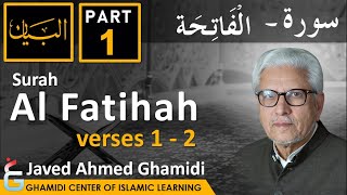 AL BAYAN  Surah AL FATIHAH  Part 1  Verses 1  2  Javed Ahmed Ghamidi [upl. by Didi]