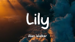 Alan Walker K391 amp Emelie Hollow  Lily Lyrics [upl. by Ahsinar870]