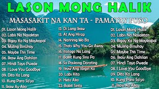 LASON MONG HALIK  Best Nonstop Pamatay Puso  Tagalog Love Song Collection Playlist [upl. by Butch340]