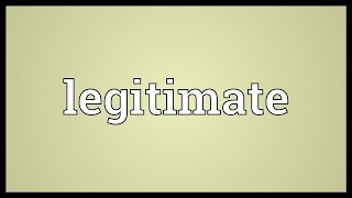 Legitimate Meaning [upl. by Imis]