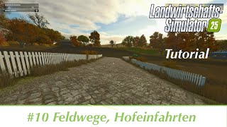 LS25  Tutorial 10 Feldwege und Hofeinfahrten  Konsolen deutsch [upl. by Drawdesemaj995]