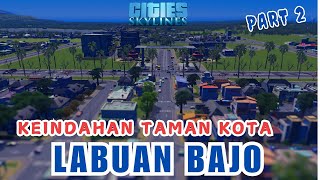 TAMAN KOTA DI LABUAN BAJO   Cities skyline Part 2 [upl. by Ofelia]