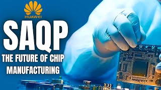 HUAWEI SAQP The Future of Chip Manufacturing [upl. by Jessy899]