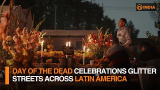 Day of the Dead celebrations glitter streets across Latin America  DD India [upl. by Gustavo]