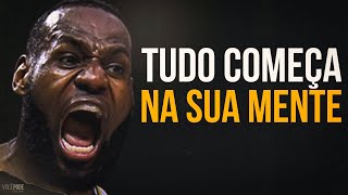 O COMEÇO DE TUDO ESTÁ NA SUA MENTE – Motivação Vídeo Motivacional [upl. by Erej]