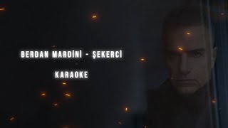 Berdan Mardini  Şekerci Karaoke [upl. by Nyladnewg]