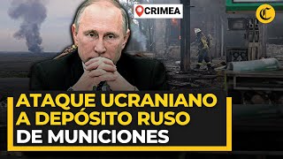 FUERZAS UCRANIANAS DESTRUYEN con drones DEPÓSITO RUSO de municiones en Crimea [upl. by Proudlove]