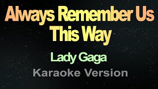 Always Remember Us This Way  Karaoke Lady Gaga [upl. by Eeryt]