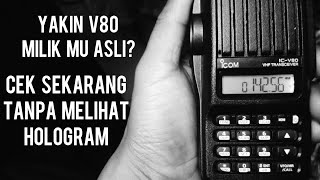 cara memilih HT icom IC v80 paslu apa asli tanpa melihat logo hologram [upl. by Isadora]