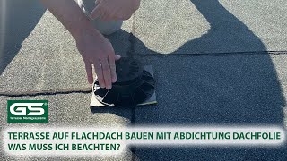 Was muss ich beachten Terrasse auf Flachdach bauen Abdichtung Dachfolie [upl. by Janenna765]