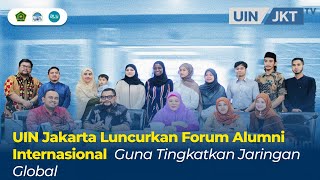 UIN Jakarta Luncurkan Forum Alumni Internasional Guna Tingkatkan Jaringan Global [upl. by Ydospahr]