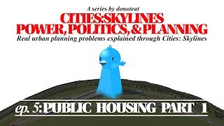 Cities Skylines  Power Politics amp Planning Episode 5 Public Housing Part 1 [upl. by Selyn]